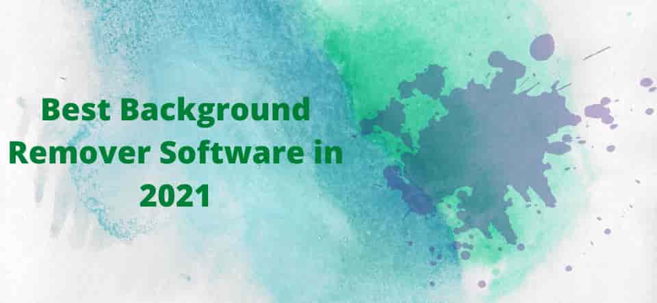 Best Background Remover Software in 2021