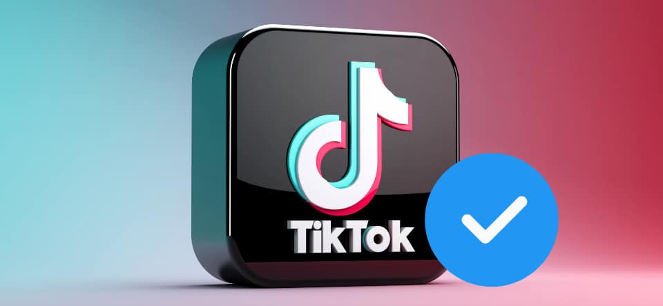 How to Get Verified on TikTok? Verification requirements on TikTok