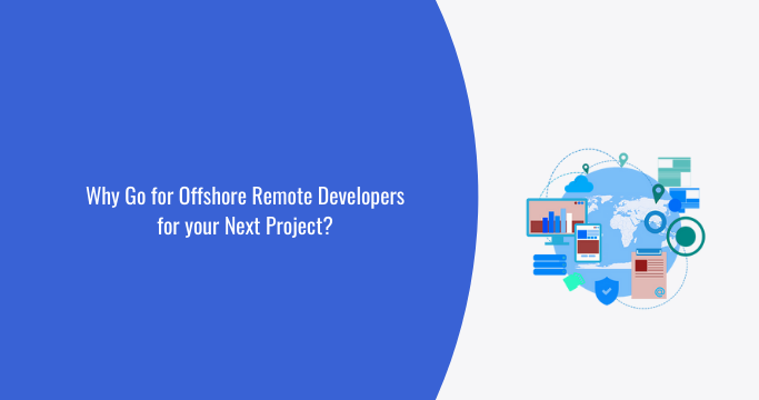Why Go for Offshore Remote Developers for your Next Project?