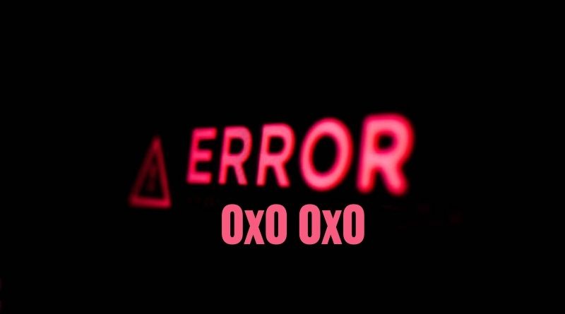 What is 0x0 0x0 error?