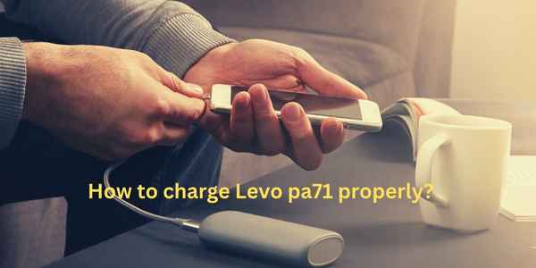 How to charge Levo pa71 properly