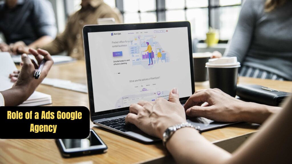 Understanding the Role of a Google Ads Agency