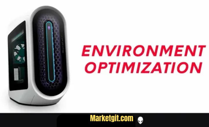 Optimize Your Environment